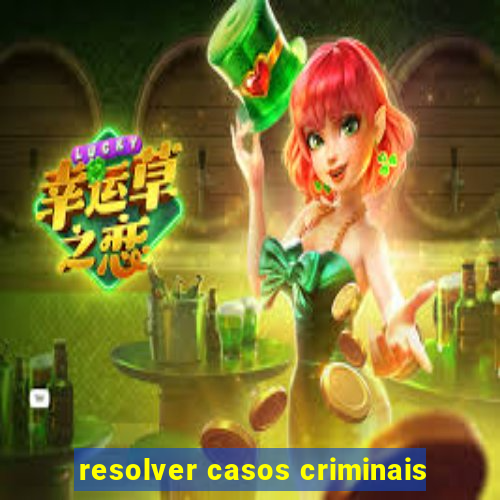 resolver casos criminais